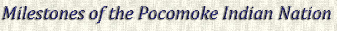 Milestones of the Pocomoke Indian Nation Inc. 